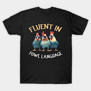 Fluent in Fowl Language Chicken T-Shirt